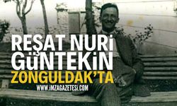 Reşat Nuri Güntekin'in Zonguldak ziyareti