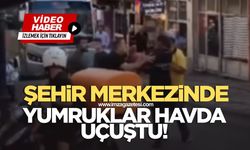Şehir merkezinde büyük kavga! Yumruklar havada uçuştu