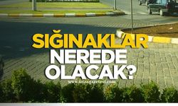 SIĞINAKLAR NEREDE OLACAK?