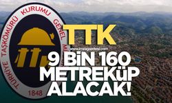 TTK 9 bin 160 metreküp alacak!