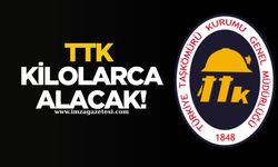 TTK kilolarca alacak!