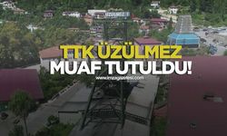 TTK’da Üzülmez muaf tutuldu!