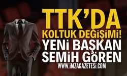 TTK'da Koltuk Değişimi: Semih Gören Başkan Oldu!
