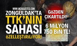 TTK'nın Sahası Özelleştiriliyor: 6 Milyon 750 Bin TL!