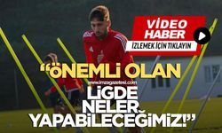 Umut Kerem Ayar, “Önemli olan ligde neler yapacağımız”