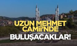 Uzun Mehmet Camii'nde buluşacaklar