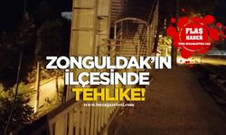 Zonguldak'ın ilçesinde tehlike!