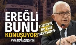 Zonguldak Ereğli Bunu Konuşuyor! Halil Posbıyık Neresinde?