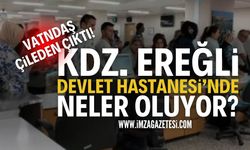 Zonguldak Ereğli Devlet Hastanesi'nde Neler Oluyor?