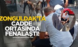 ZONGULDAK’TA CADDE ORTASINDA FENALAŞTI!