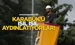 Karabük’ü ışıl ışıl aydınlatıyorlar!