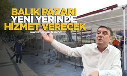 Tahsin Erdem: "Balık pazarı yeni yerinde hizmet verecek"