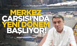 Merkez Çarşısı’nda yeni dönem başlıyor!