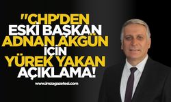 CHP'den Eski Başkan Adnan Akgün İçin Yürek Yakan Açıklama!