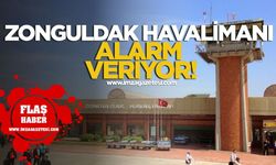 Zonguldak Havalimanı Alarm Veriyor!