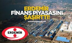 ERDEMİR, Finans Piyasasını Şaşırttı!