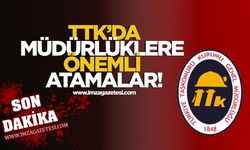 TTK’da müdürlüklere önemli atamalar!