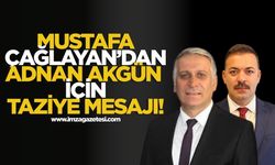 Mustafa Çağlayan’dan Adnan Akgün İçin Taziye Mesajı!