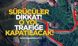 Sürücüler Dikkat! O Yol Trafiğe Kapatılacak!