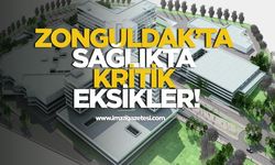 Zonguldak’ta sağlıkta kritik eksiklikler!