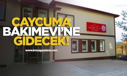 Çaycuma Bakımevi’ne gidecek!