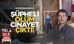 Şüpheli ölüm cinayet çıktı!