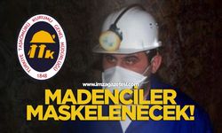 TTK’daki madenciler maskelenecek!