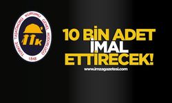 TTK 10 bin adet imal ettirecek!