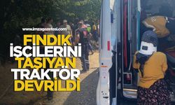 Fındık işçilerini taşıyan traktör devrildi!