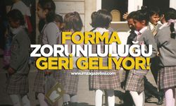 Okullarda forma zorunluluğu geri geliyor!