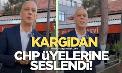 KARGİDAN CHP ÜYELERİNE SESLENDİ