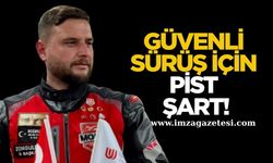 MOSEF İl Başkanı Doğukan Akın "Güvenli sürüş için pist şart!"