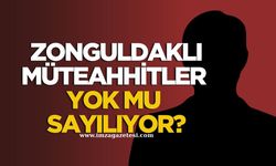 Zonguldaklı müteahhitler yok mu sayılıyor?