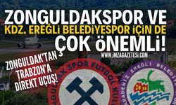 Zonguldak-Trabzon uçuşları Zonguldakspor ve Kdz.Ereğli Belediyespor için de çok önemli!