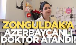Zonguldak’a Azerbaycanlı doktor atandı