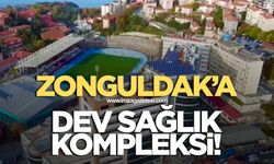 ZONGULDAK’A DEV SAĞLIK KOMPLEKSİ