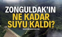 Zonguldak'ın Ne Kadar Suyu Kaldı?