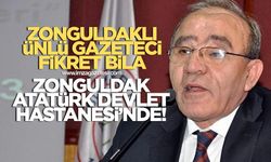 Zonguldaklı ünlü gazeteci Fikret Bila, Zonguldak Atatürk Devlet Hastanesi'nde