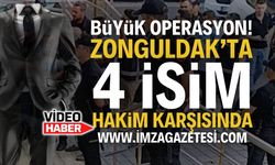 Zonguldak'ta 4 isim hakim karşısında!