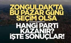 Zonguldak’ta bu pazar seçim olsa kim kazanır?