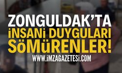 Zonguldak'ta İnsani Duyguları Sömürenler!