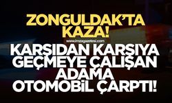 Zonguldak'ta karşıdan karşıya geçmeye çalışan adama otomobil çarptı