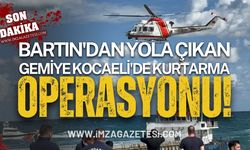 Bartın'dan Yola Çıkan Gemiye Kocaeli'de Kurtarma Operasyonu!