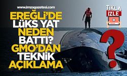 Ereğli'de lüks yat neden battı? GMO'dan teknik açıklama...