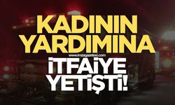 Kadının yardımına itfaiye koştu