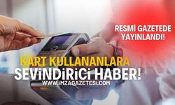 Kredi Kartı Kullananlara Sevindirici Haber! Resmi Gazete'de Yayınlandı!
