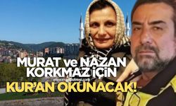 Murat ve Nazan Korkmaz için kur'an okunacak
