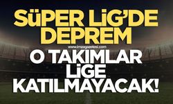 Süper Lig'de şok! O takımlar katılmayacak
