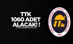 TTK 1060 adet alacak!
