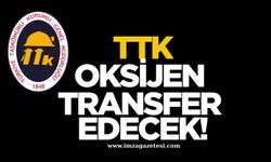 TTK oksijen transfer edecek!
